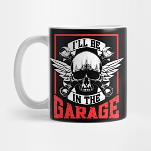 I'Ll Be In The Garage Mechanic Men Dad Grandpa Garage Father Mug